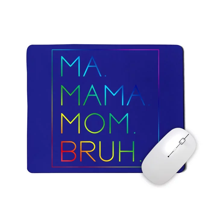 Ma Mama Mom Bruh Mommy Mother Gift Mousepad