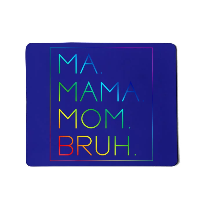 Ma Mama Mom Bruh Mommy Mother Gift Mousepad