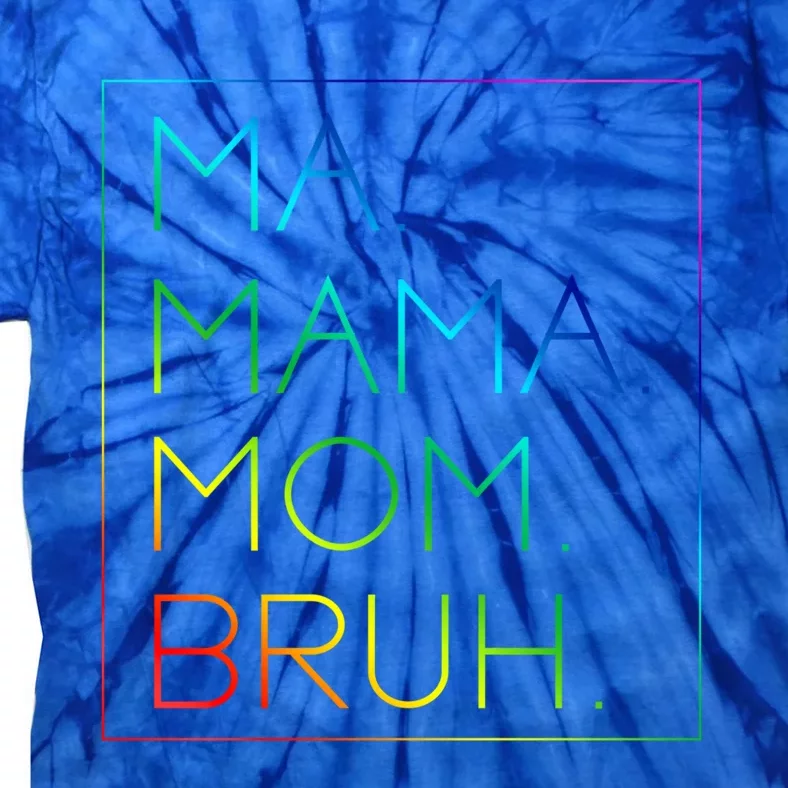 Ma Mama Mom Bruh Mommy Mother Gift Tie-Dye T-Shirt