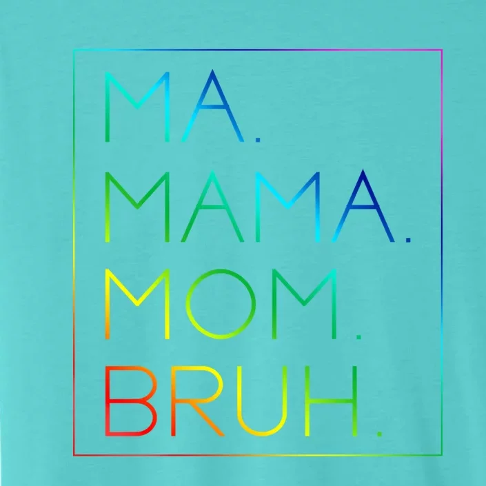 Ma Mama Mom Bruh Mommy Mother Gift ChromaSoft Performance T-Shirt