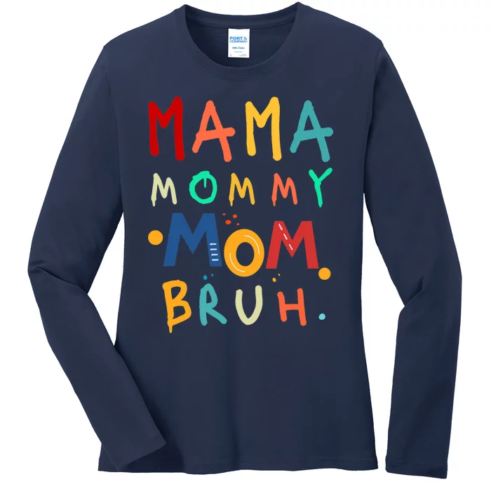 Mama Mommy Mom Bruh Mother's Day Gift Ladies Long Sleeve Shirt