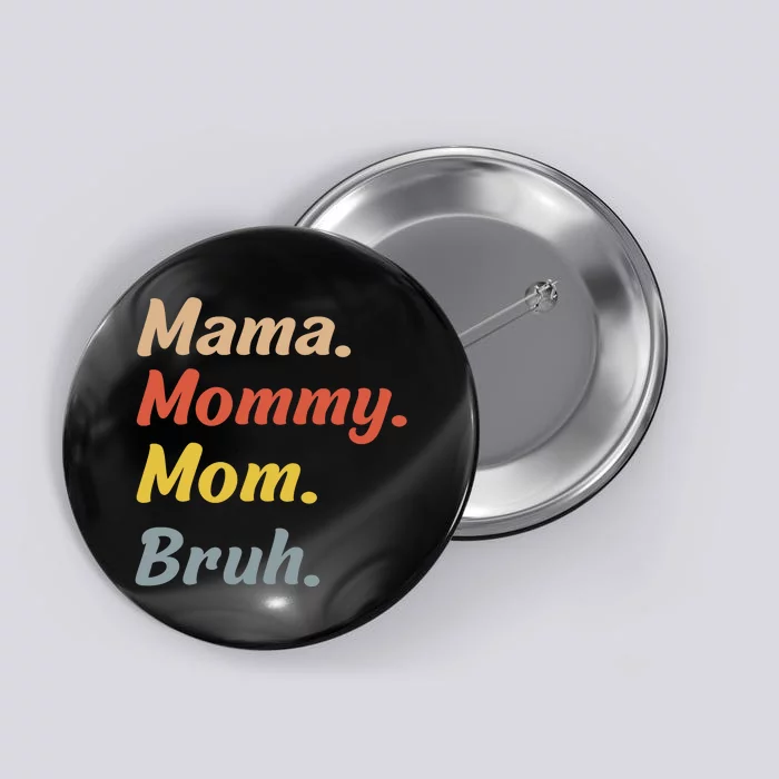 Mama Mommy Mom Bruh Button