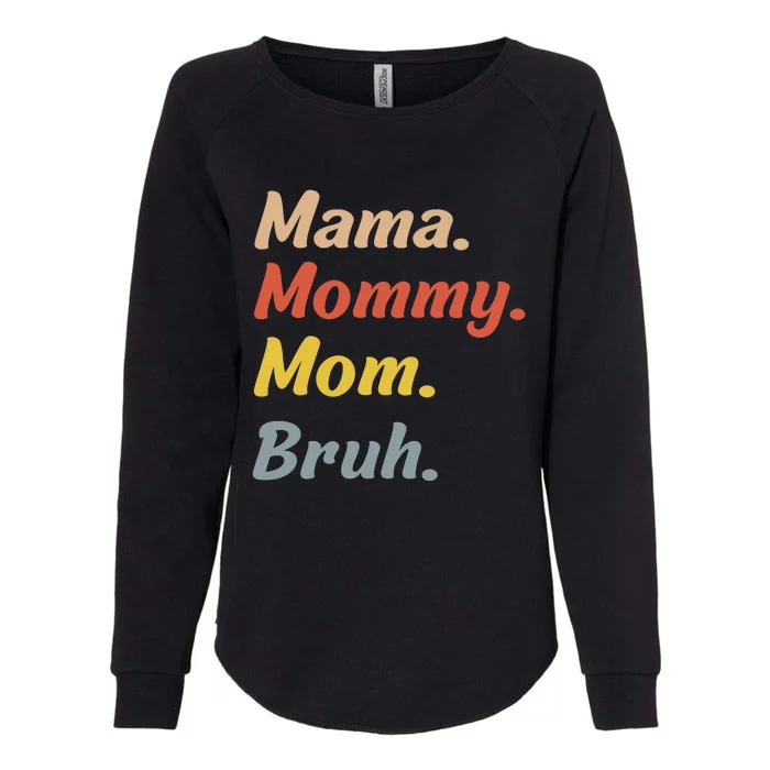 Mama Mommy Mom Bruh Womens California Wash Sweatshirt