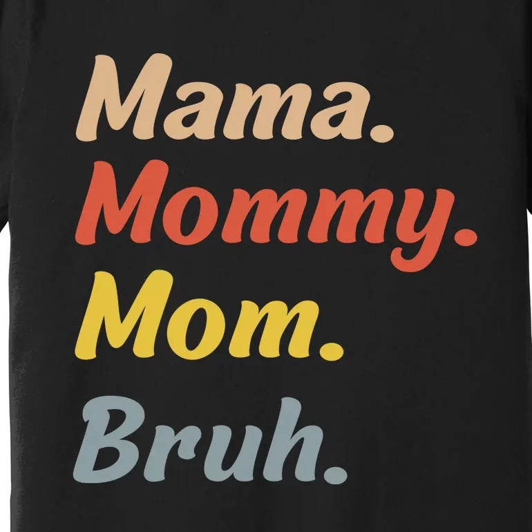 Mama Mommy Mom Bruh Premium T-Shirt