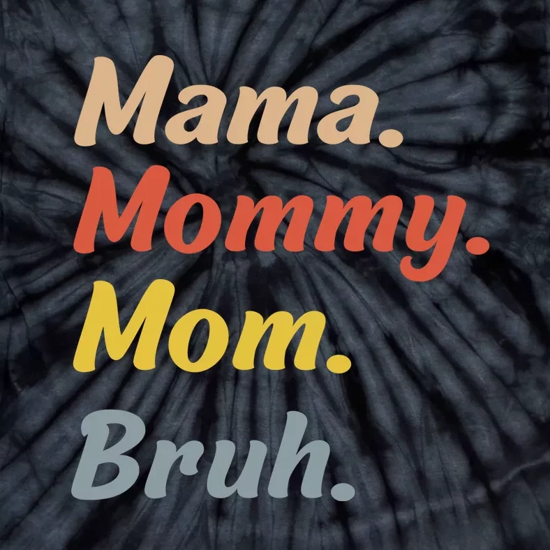 Mama Mommy Mom Bruh Tie-Dye T-Shirt