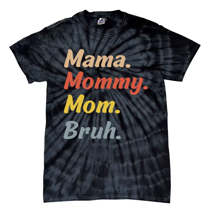 Mama Mommy Mom Bruh Tie-Dye T-Shirt