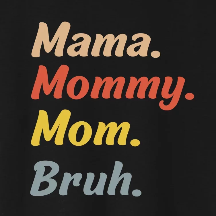 Mama Mommy Mom Bruh Women's Crop Top Tee