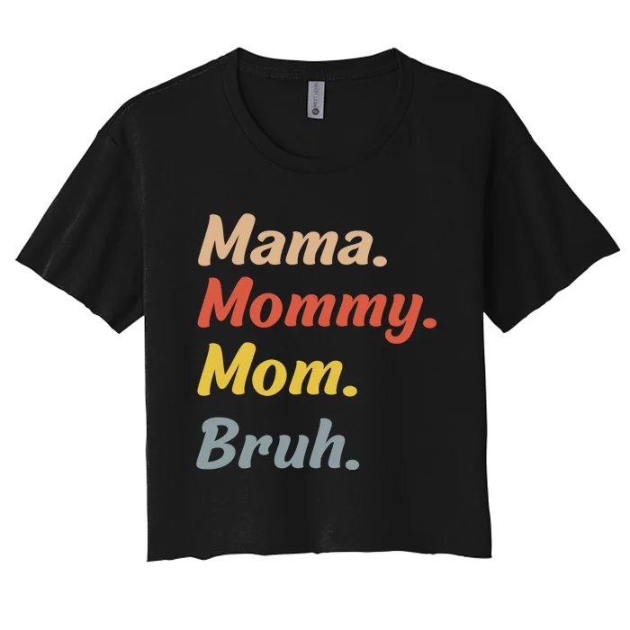 Mama Mommy Mom Bruh Women's Crop Top Tee