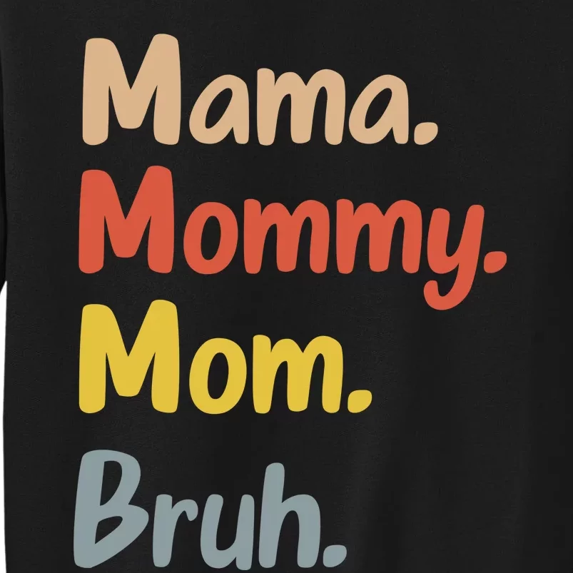 Mama Mommy Mom Bruh Tall Sweatshirt