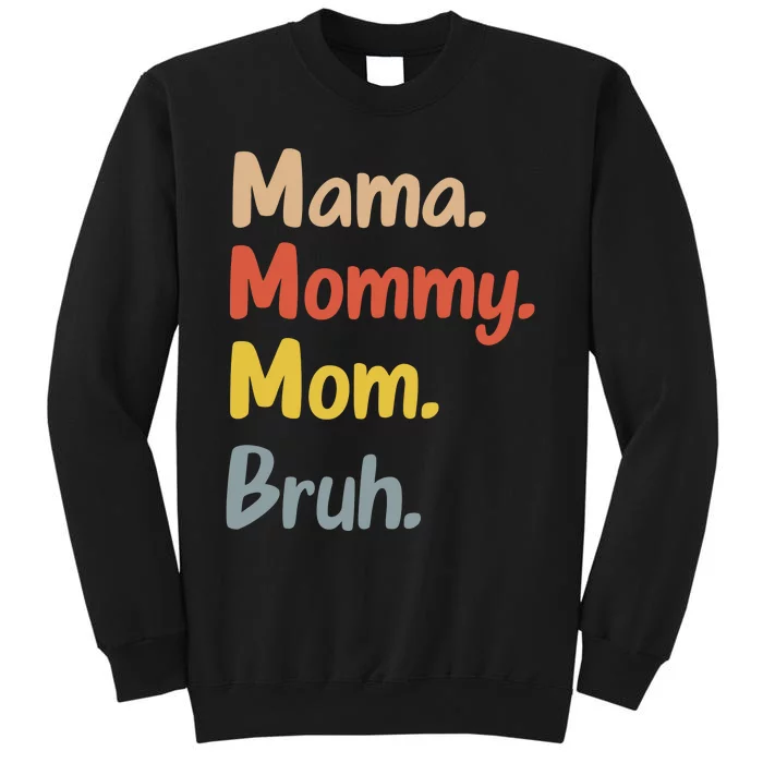 Mama Mommy Mom Bruh Tall Sweatshirt