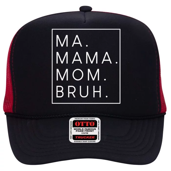 Ma Mama Mom Bruh Gift High Crown Mesh Trucker Hat