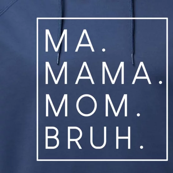 Ma Mama Mom Bruh Gift Performance Fleece Hoodie