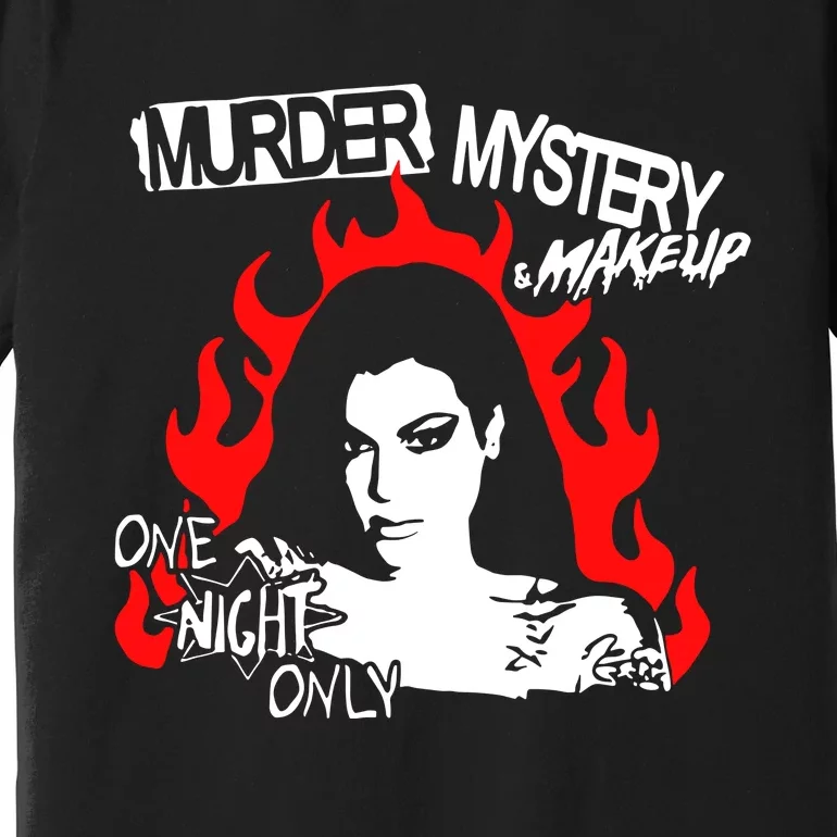 Murder Mystery & Makeup One Night Only Premium T-Shirt