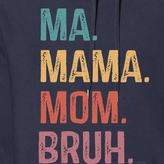 Ma Mama Mom Bruh Mommy Funny Saying Mother Premium Hoodie