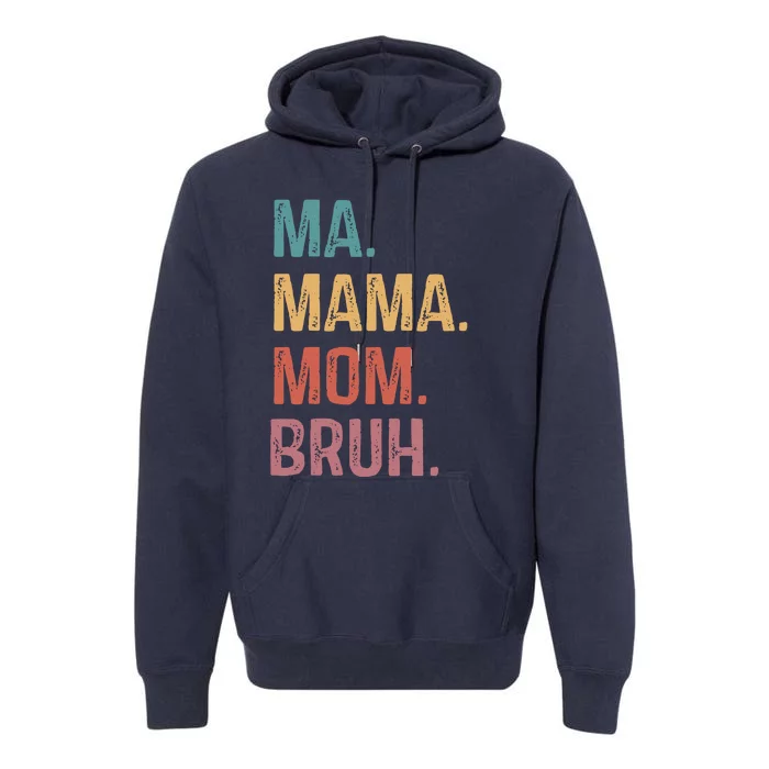 Ma Mama Mom Bruh Mommy Funny Saying Mother Premium Hoodie