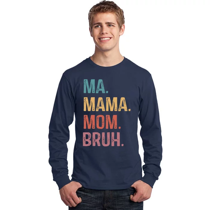 Ma Mama Mom Bruh Mommy Funny Saying Mother Tall Long Sleeve T-Shirt