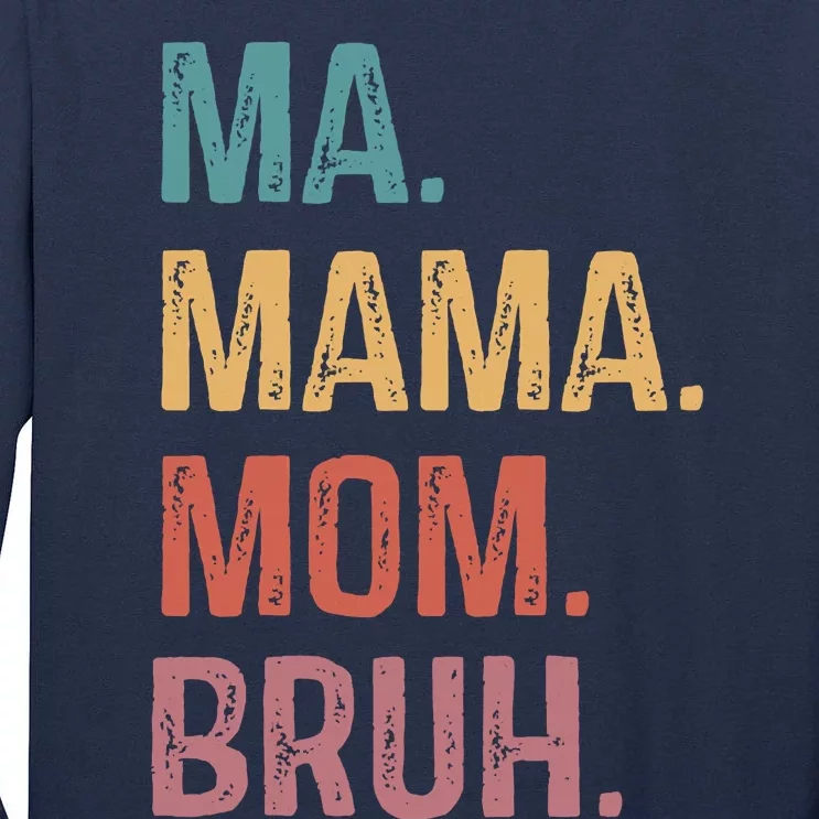 Ma Mama Mom Bruh Mommy Funny Saying Mother Tall Long Sleeve T-Shirt