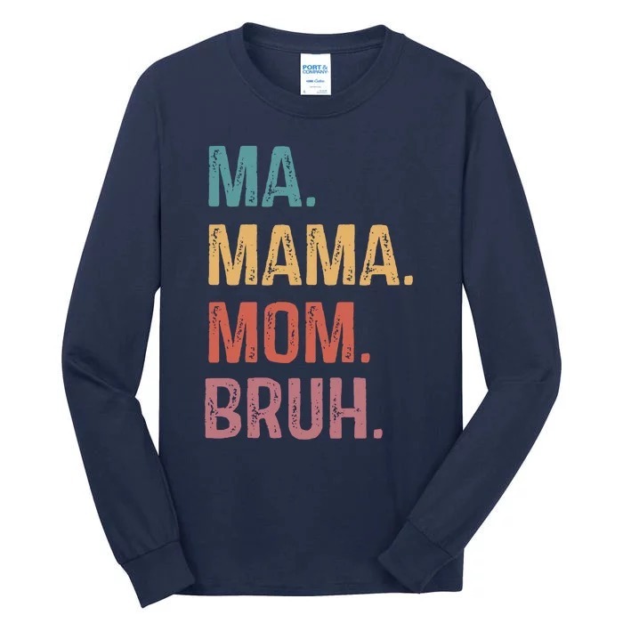 Ma Mama Mom Bruh Mommy Funny Saying Mother Tall Long Sleeve T-Shirt