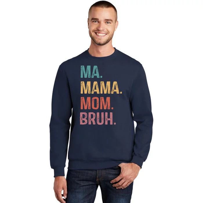 Ma Mama Mom Bruh Mommy Funny Saying Mother Tall Sweatshirt