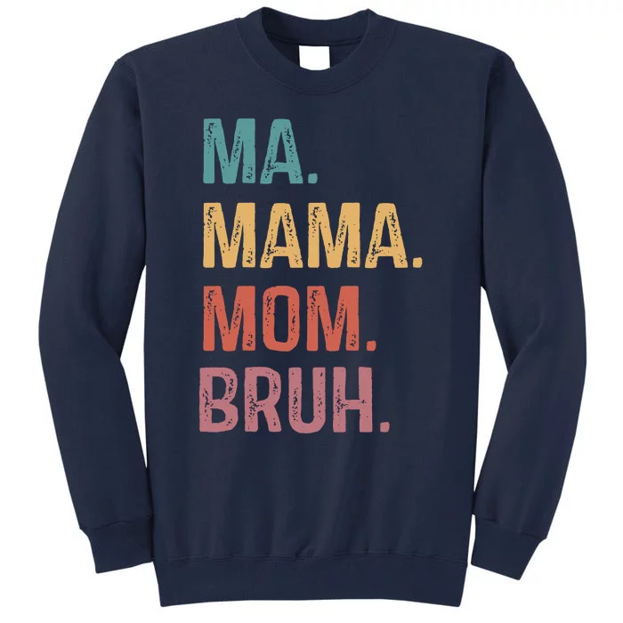 Ma Mama Mom Bruh Mommy Funny Saying Mother Tall Sweatshirt