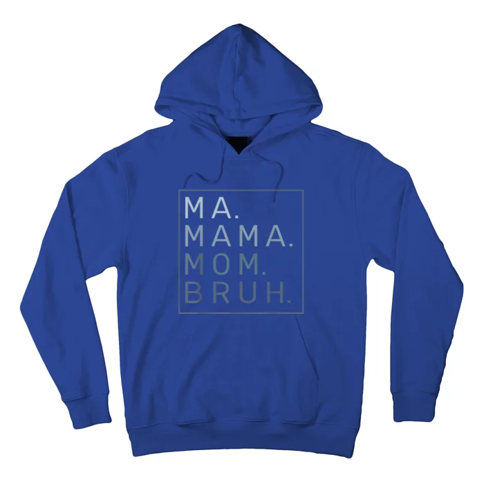 Ma Mama Mom Bruh Mother Mommy Hoodie