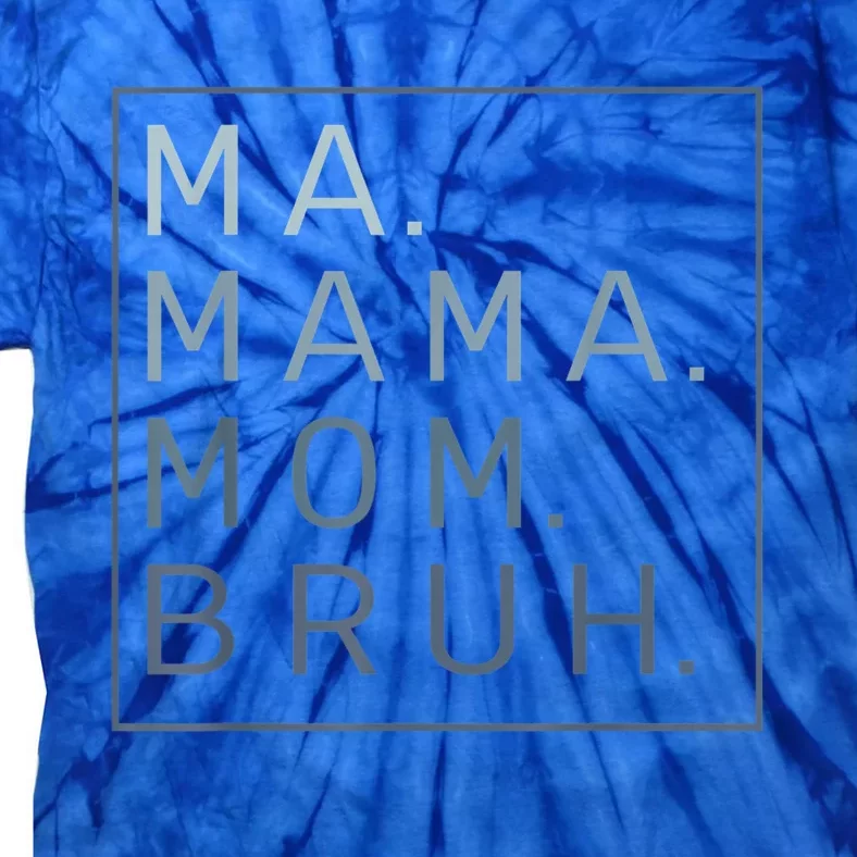 Ma Mama Mom Bruh Mother Mommy Tie-Dye T-Shirt