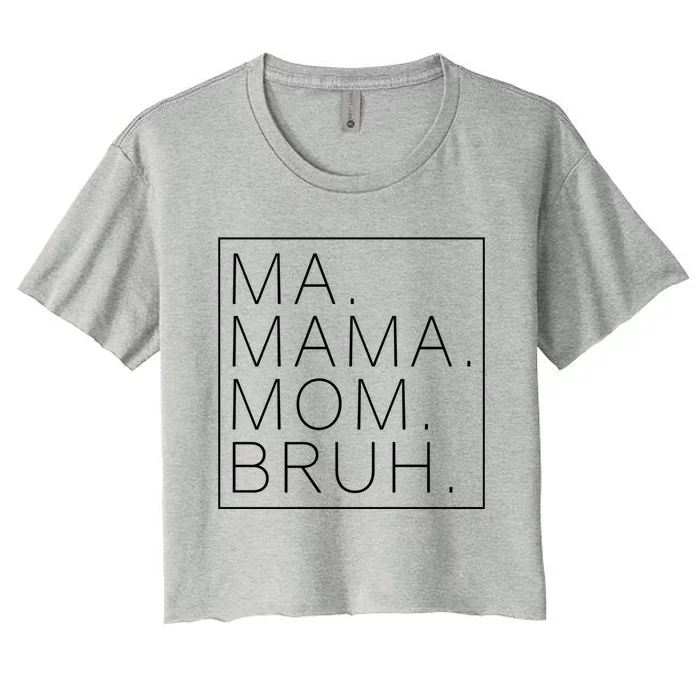 Ma Mama Mom Bruh Funny Mom Saying Cute Mom Mommy Cool Gift Women's Crop Top Tee