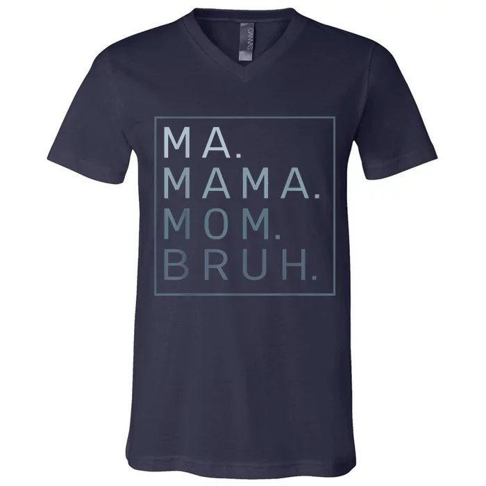 Ma Mama Mom Bruh Mother Mommy V-Neck T-Shirt