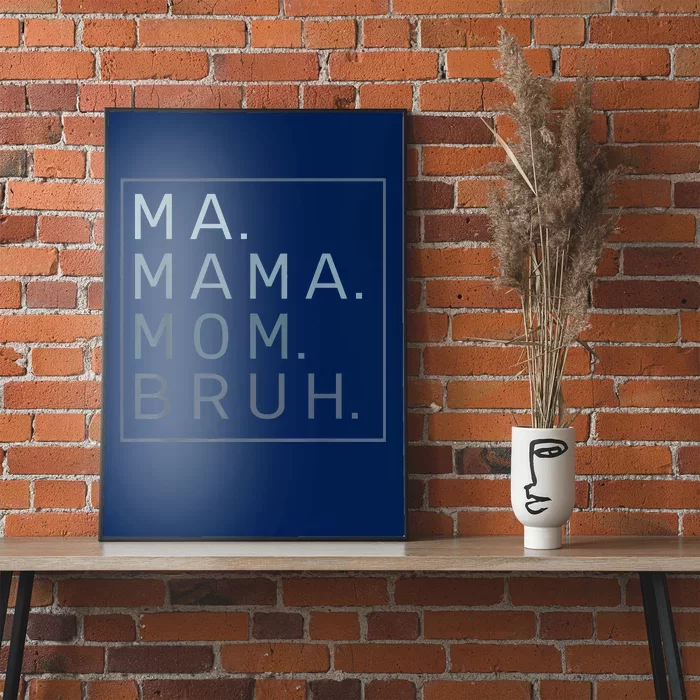 Ma Mama Mom Bruh Mother Mommy Poster