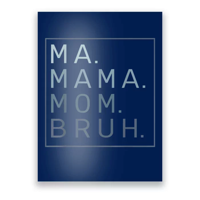 Ma Mama Mom Bruh Mother Mommy Poster