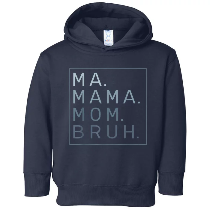 Ma Mama Mom Bruh Mother Mommy Toddler Hoodie