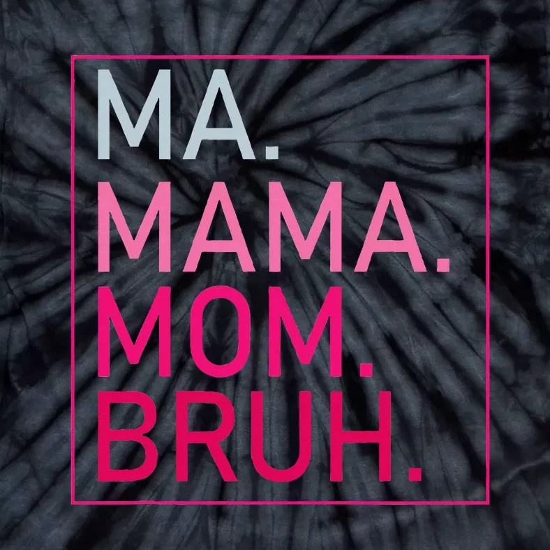 Ma Mama Mom Bruh Tie-Dye T-Shirt