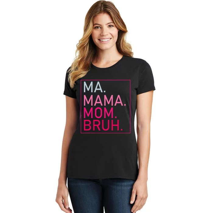 Ma Mama Mom Bruh Women's T-Shirt