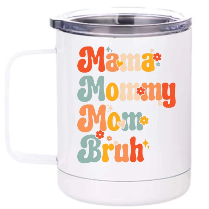 Mama Mommy Mom Bruh Mothers Day Vintage Funny Mother Front & Back 12oz Stainless Steel Tumbler Cup