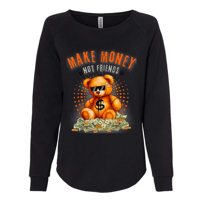 Money Maker Make Money Not Friends Bear Womens California Wash Sweatshirt