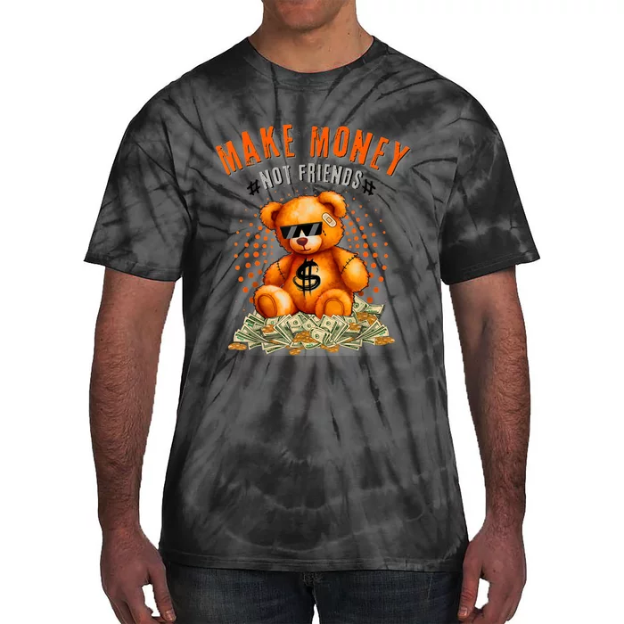 Money Maker Make Money Not Friends Bear Tie-Dye T-Shirt