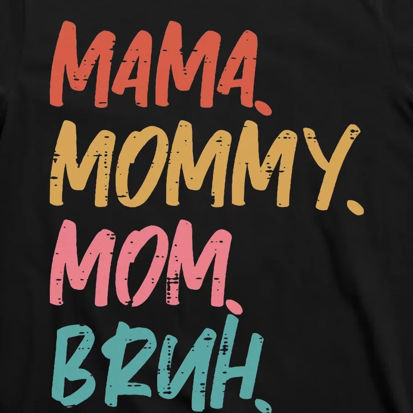 Mama Mommy Mom Bruh Funny Mothers Day Gift From Son T-Shirt