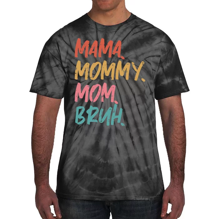 Mama Mommy Mom Bruh Funny Mothers Day Gift From Son Tie-Dye T-Shirt