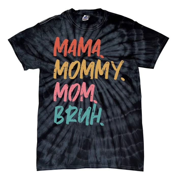 Mama Mommy Mom Bruh Funny Mothers Day Gift From Son Tie-Dye T-Shirt