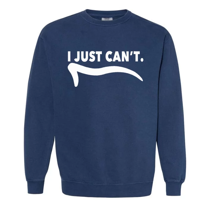 ME MOTIVATING MYSELF I JUST CAN'T FUNNY Garment-Dyed Sweatshirt