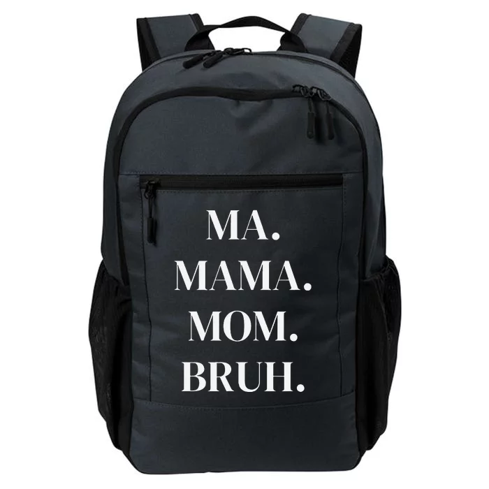 Ma. Mama. Mom. Bruh. Funny Womens Daily Commute Backpack