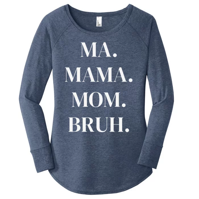 Ma. Mama. Mom. Bruh. Funny Womens Women's Perfect Tri Tunic Long Sleeve Shirt