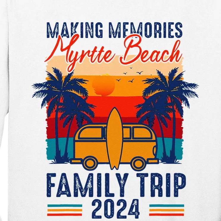 Making Memories Myrtle Beach Family Trip 2024 Carolina Long Sleeve Shirt