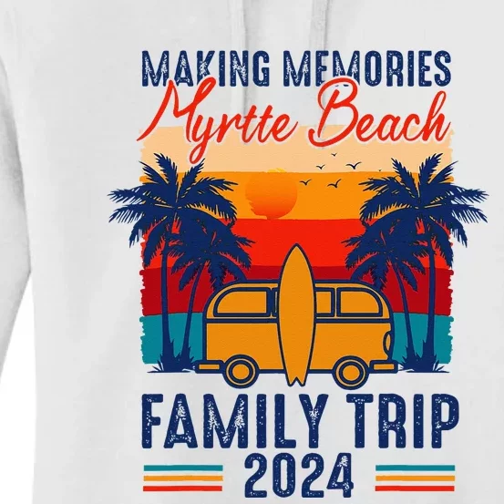 Making Memories Myrtle Beach Family Trip 2024 Carolina Women's Pullover Hoodie