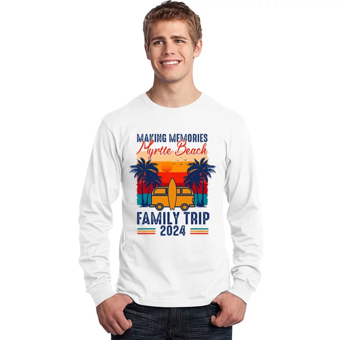 Making Memories Myrtle Beach Family Trip 2024 Carolina Tall Long Sleeve T-Shirt