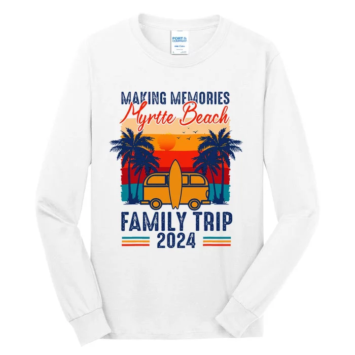 Making Memories Myrtle Beach Family Trip 2024 Carolina Tall Long Sleeve T-Shirt