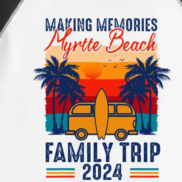 Making Memories Myrtle Beach Family Trip 2024 Carolina Toddler Fine Jersey T-Shirt