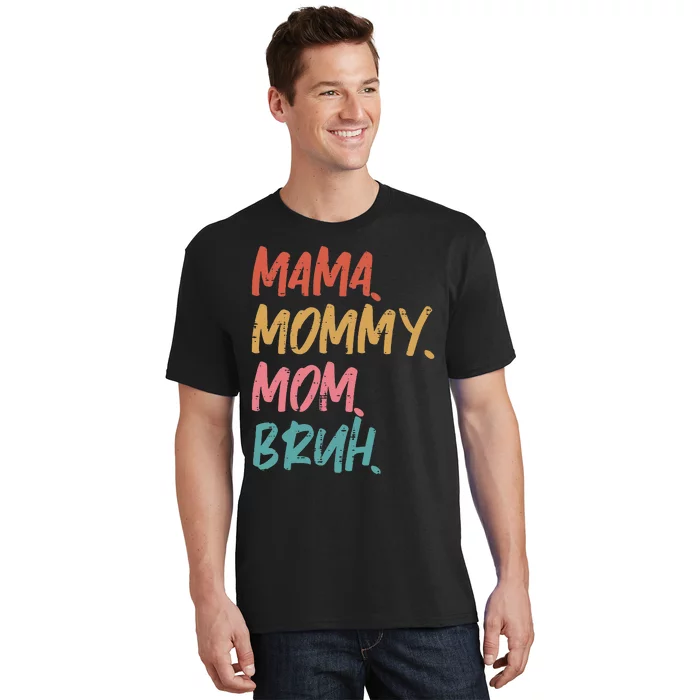 Mama Mommy Mom Bruh Funny Mothers Day Gift From Son T-Shirt