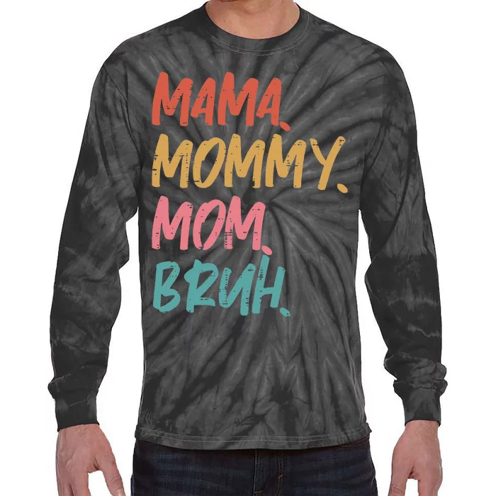 Mama Mommy Mom Bruh Funny Mothers Day Gift From Son Tie-Dye Long Sleeve Shirt