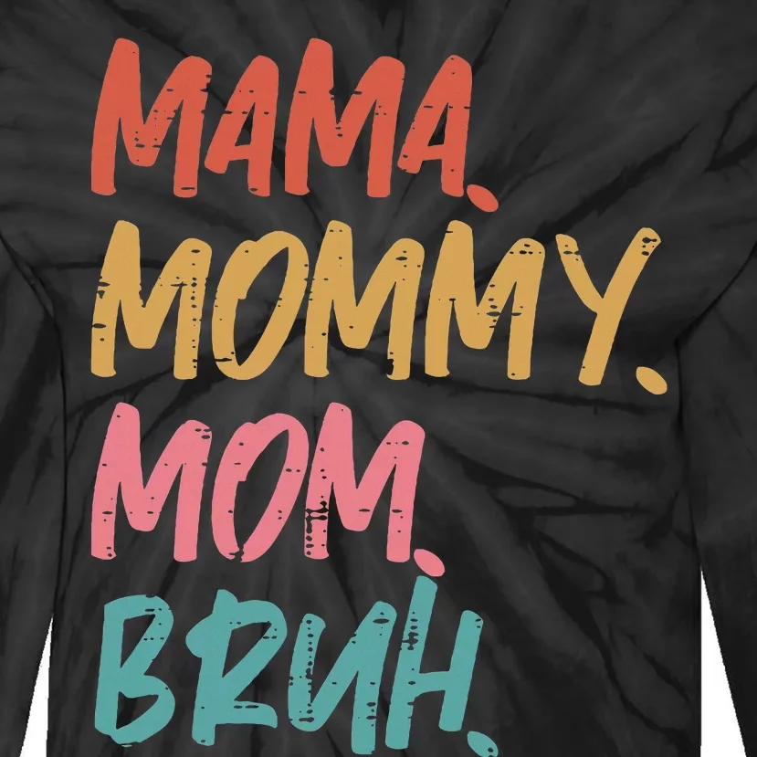 Mama Mommy Mom Bruh Funny Mothers Day Gift From Son Tie-Dye Long Sleeve Shirt